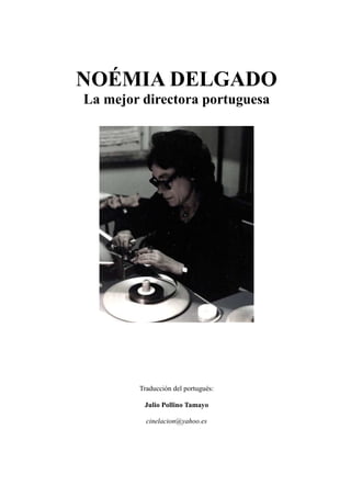 NOÉMIA DELGADO
La mejor directora portuguesa
Traducción del portugués:
Julio Pollino Tamayo
cinelacion@yahoo.es
 