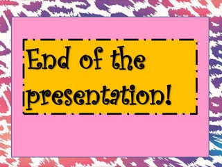 End of the
presentation!
 
