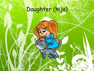 Daughter (hija) 