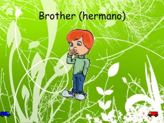 Brother (hermano) 