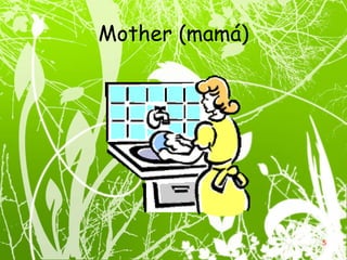 Mother (mamá) 