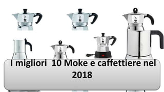I migliori 10 Moke e caffettiere nel
2018
 