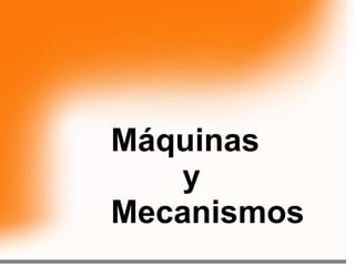 Máquinas  y  Mecanismos 