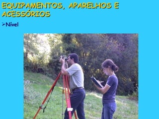 EQUIPAMENTOS, APARELHOS E ACESSÓRIOS Nível 