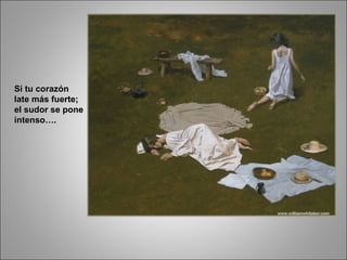 Si tu corazón late más fuerte; el sudor se pone intenso…. 