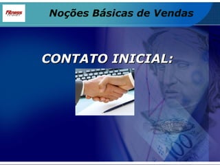 CONTATO INICIAL: Noções Básicas de Vendas 