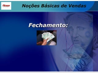 Fechamento: Noções Básicas de Vendas 