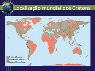 Localização mundial dos Crátons
 