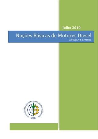 Julho 2010
Noções Básicas de Motores Diesel
VARELLA & SANTOS
 