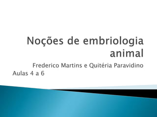 Frederico Martins e Quitéria Paravidino
Aulas 4 a 6
 