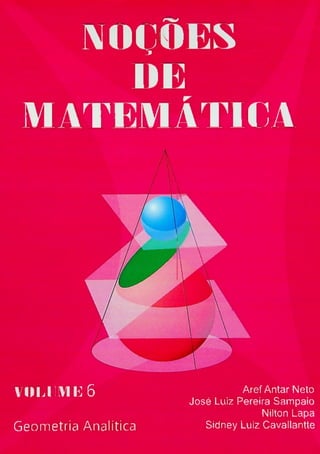 MATEMATICA
volume 6
Geometria Analítica
Aref Antar Neto
José Luiz Pereira Sampaio
Nilton Lapa
Sidney Luiz Cavallantte
mm.des
DE
 