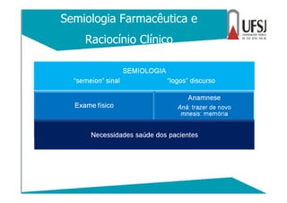 Semiologia Farmacêutica e
Raciocínio Clínico
 