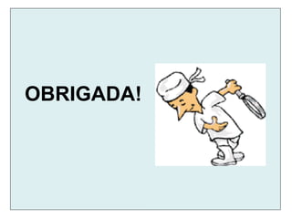 OBRIGADA!
 