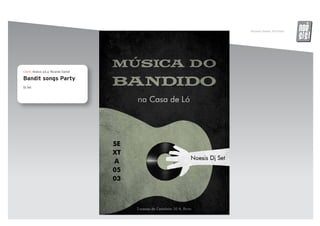 Ricardo Daniel, Portfolio   noe
                                                                  SS


Client_Noesis a.k.a. Ricardo Daniel

Bandit songs Party
Dj Set
 