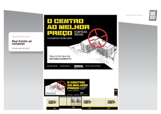 Ricardo Daniel, Portfolio   noe
                                                          SS


Client_Frontal, Real estate


Real Estate ad
campaign
Concept, copy and layout
 