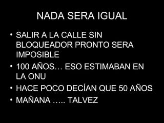 NADA SERA IGUAL SALIR A LA CALLE SIN BLOQUEADOR PRONTO SERA IMPOSIBLE 100 AÑOS… ESO ESTIMABAN EN LA ONU HACE POCO DECÍAN QUE 50 AÑOS MAÑANA ….. TALVEZ  