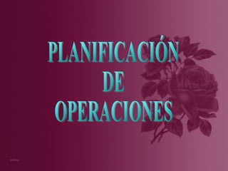PLANIFICACIÓN  DE OPERACIONES 