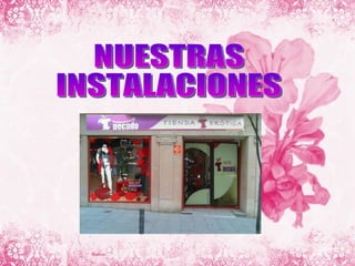 NUESTRAS  INSTALACIONES 