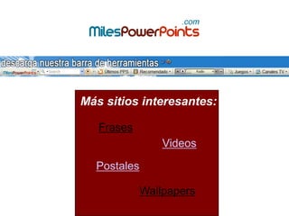 Más sitios interesantes:FrasesVideosPostalesWallpapers