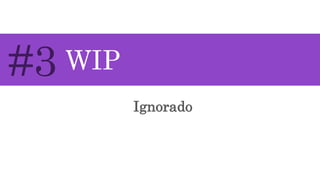 Ignorado
#3 WIP
 