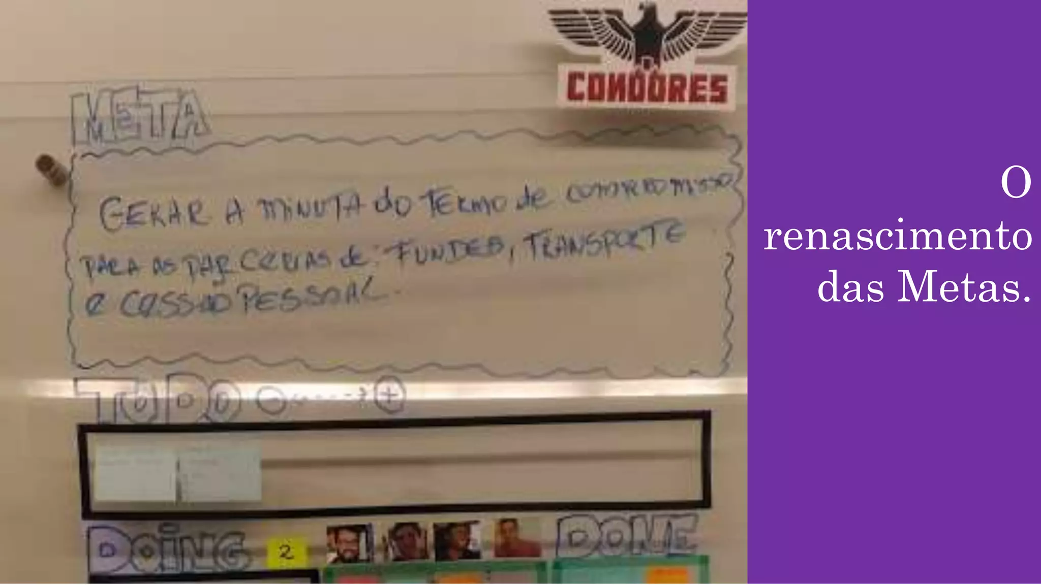 O
renascimento
das Metas.
 