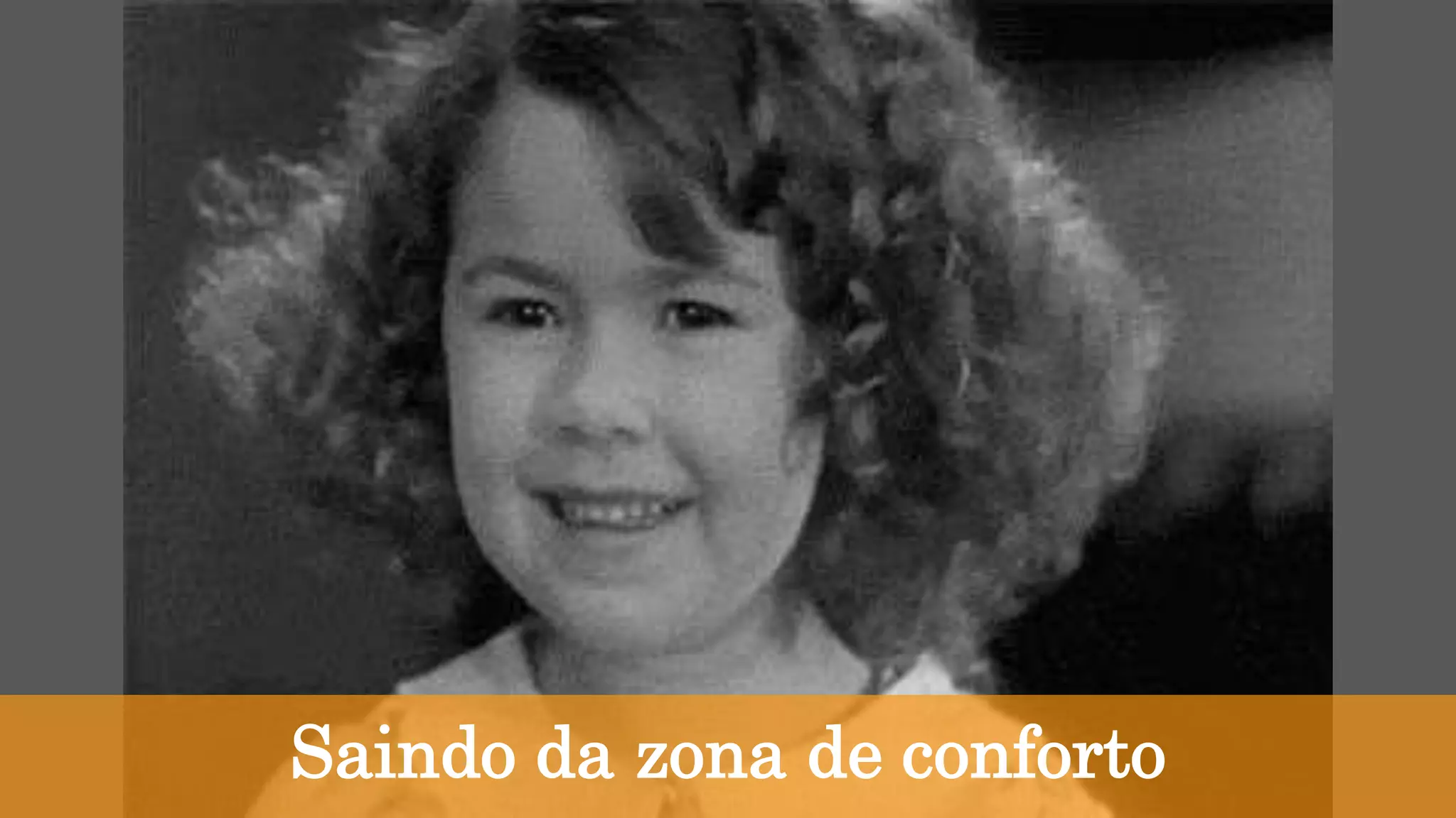 Saindo da zona de conforto
 