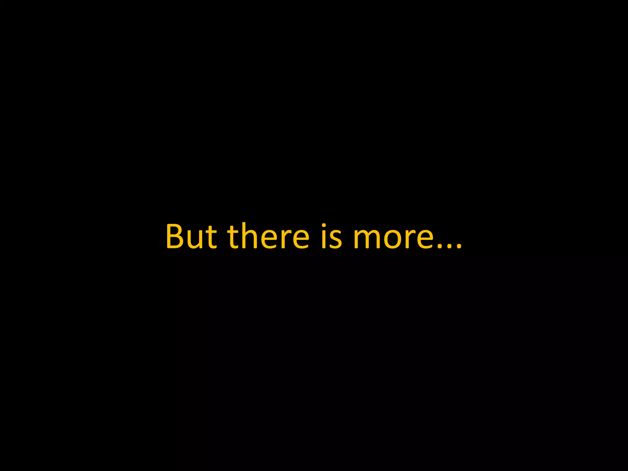 But there is more...
 