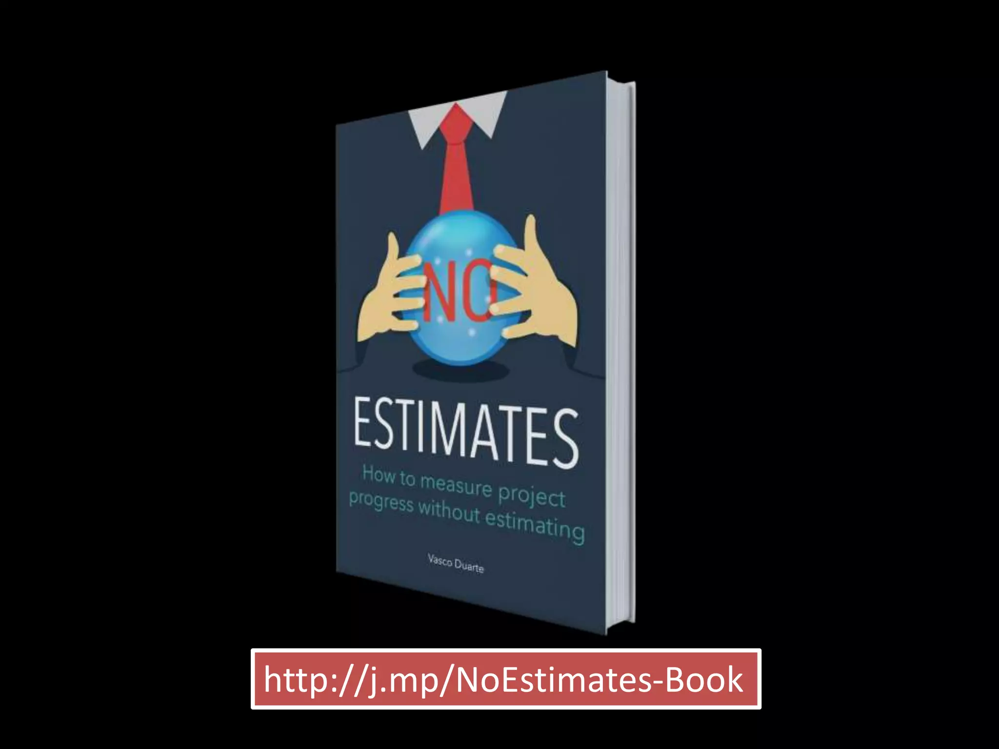 http://j.mp/NoEstimates-Book
 