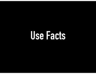 Use Facts
 