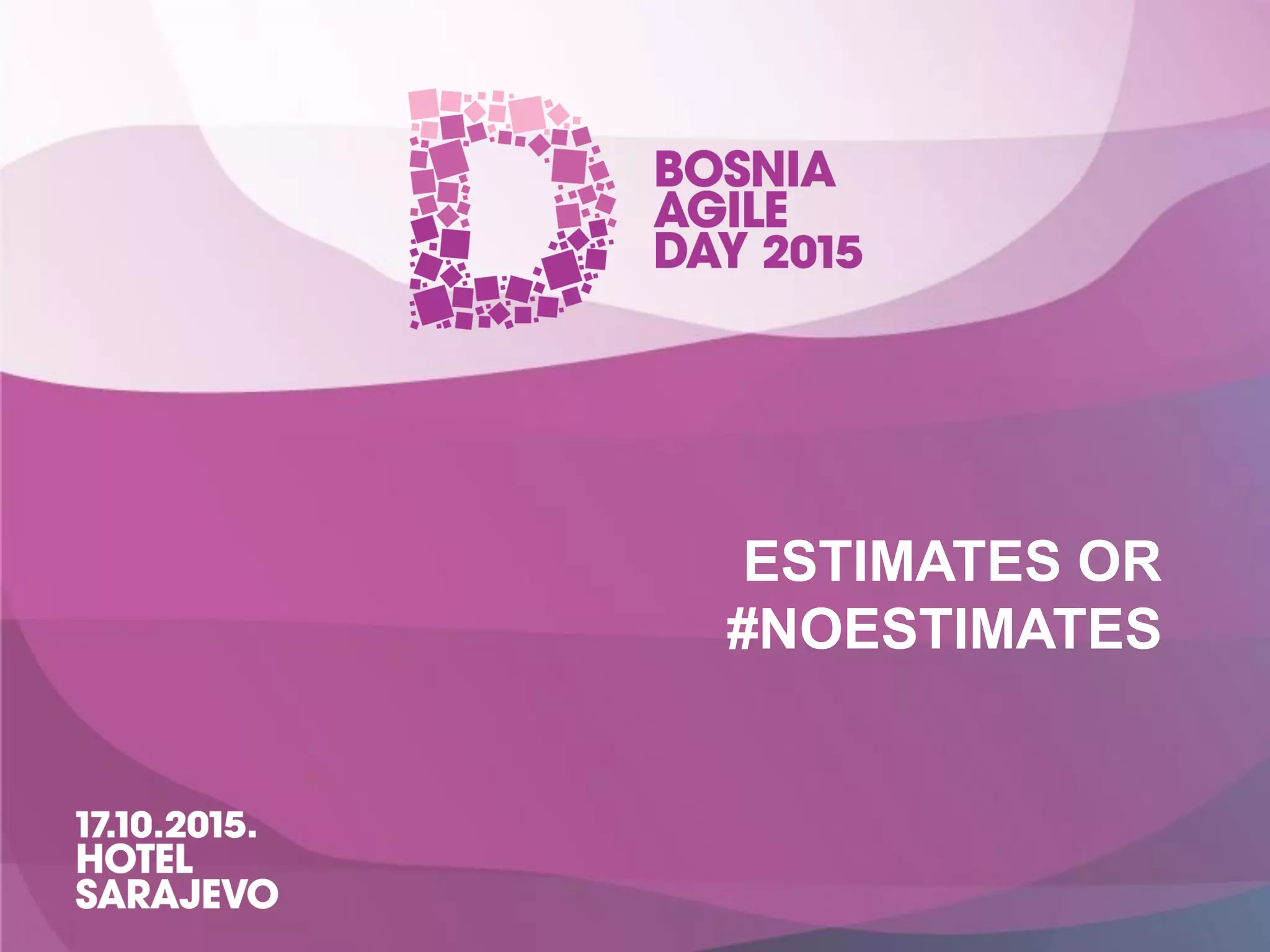 ESTIMATES OR
#NOESTIMATES
 