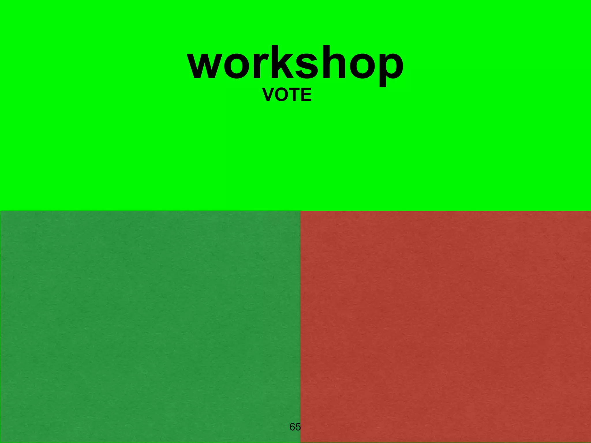 65
workshopVOTE
 