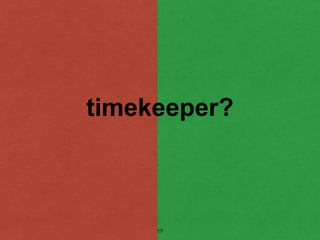 timekeeper?
11
 