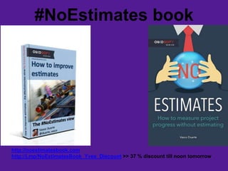 #NoEstimates book
http://noestimatesbook.com
http://j.mp/NoEstimatesBook_Yves_Discount >> 37 % discount till noon tomorrow
 