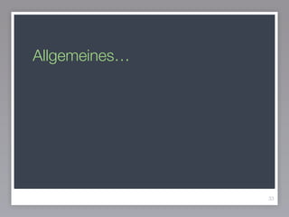 Allgemeines…
33
 