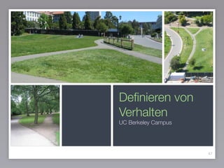 Deﬁnieren von
Verhalten
47
UC Berkeley Campus
 