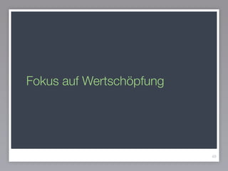 Fokus auf Wertschöpfung
49
 