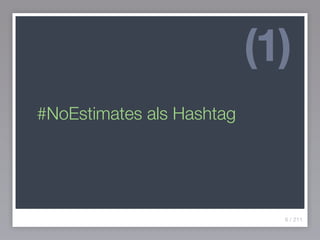 #NoEstimates als Hashtag
(1)
6 / 211
 