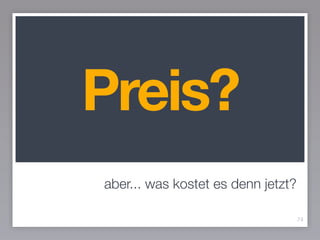 aber... was kostet es denn jetzt?
74
Preis?
 