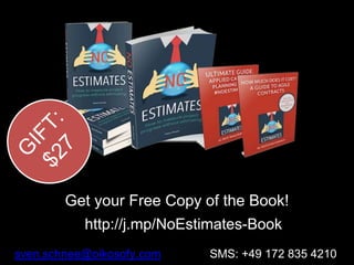 sven.schnee@oikosofy.com SMS: +49 172 835 4210
http://j.mp/NoEstimates-Book
Get your Free Copy of the Book!
 