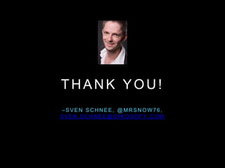 THANK YOU!
– S V E N S C H N E E , @ M R S N O W 7 6 ,
S V E N . S C H N E E @ O I K O S O F Y . C O M
 