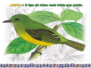 ADEUS  = O tipo de tchau mais triste que existe. 