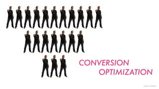 CONVERSION
   OPTIMIZATION
             Jacek Grebski
 