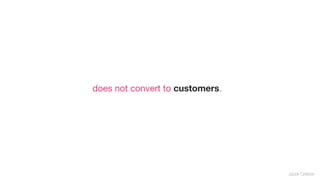 does not convert to customers.




                                 Jacek Grebski
 