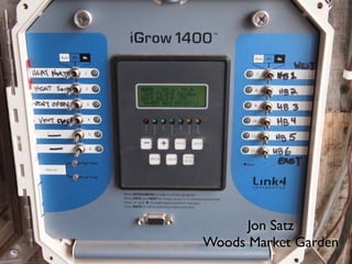 Jon Satz
Woods Market Garden
 