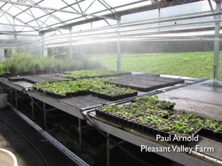 Paul Arnold
PleasantValley Farm
 