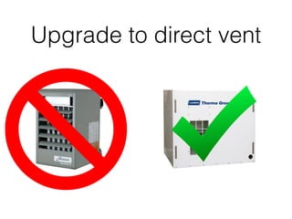 Upgrade to direct vent
 