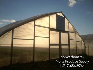 polycarbonate-
Nolts Produce Supply
1-717-656-9764
 
