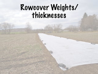 Rowcover Weights/
thicknesses
 