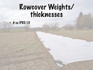 Rowcover Weights/
thicknesses
• .4 oz (PRO 15
 