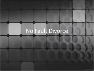 No Fault Divorce
 